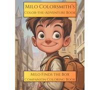 Milo Colorsmith - Color-the-Adventure: Milo Finds the Box - Companion Book (The Adventures Of Milo Colorsmith)
