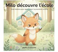 Milo découvre l'école: Une histoire pour apprivoiser la première rentrée