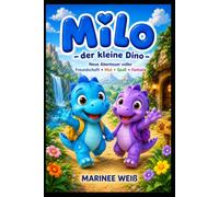 Milo - der kleine Dino: Neue Abenteuer voller Freundschaft, Mut, Spaß und Fantasie