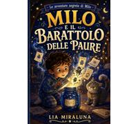Milo e il barattolo delle paure (Le avventure segrete di Milo)