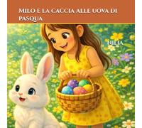 Milo e la Caccia alle Uova di Pasqua (Le avventure di Milo e Lemi)