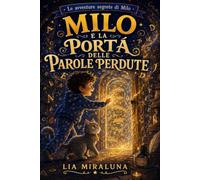Milo e la porta delle parole perdute (Le avventure segrete di Milo)