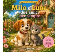 Milo e Luna, due amici per sempre (Le avventure delle emozioni)