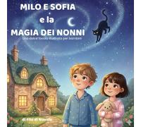 MILO E SOFIA e la MAGIA DEI NONNI