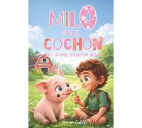 MILO ET LE COCHON QUI AIME SENTIR BON: Livre pour enfants de 5 à 8 ans. Une histoire pour apprendre à être soi-même. Dans la série des livres de Milo.
