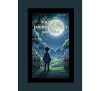 Milo et le jardin de minuit: Une aventure magique pour les enfants