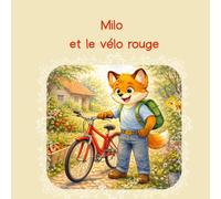Milo et le vélo rouge: Une histoire tendre pour apprendre la patience, l’effort et la valeur de l’argent