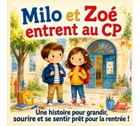 Milo et Zoé entrent au CP Une histoire pour grandir, sourire et se sentir prêt pour la rentrée !: Une aventure tendre sur l’amitié, la confiance et les premiers pas à l’école