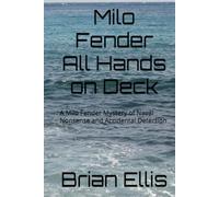 Milo Fender All Hands on Deck: A Milo Fender Mystery of Naval Nonsense and Accidental Detection