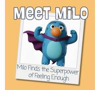 Milo Finds the Superpower of Feeling Enough (from Meet Milo series): Children’s Book About Confidence, Self-Worth, Emotional Awareness, Talking About ... Friendship, Mindfulness, and Being Enough