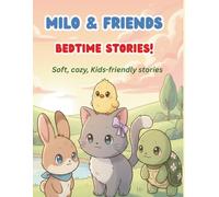 MILO & FRIENDS- BEDTIME STORIES: Soft, Cozy, kid-friendly stories