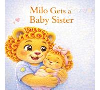 Milo Gets a Baby Sister: A Gentle Story to Help Kids Welcome a New Baby (The Milo Emotional Skills Series)
