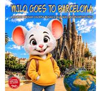 Milo goes to Barcelona: A Journey Through Colorful Mosaics, Blue Seas, and Enchanted Parks. Illustrated Barcelona Travel Picture Guide for kids ages 2-9 Milo's Explorers Club