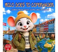 Milo goes to Copenhagen: A Journey Through Castles, Colorful Canals And Vikings. Illustrated Copenhagen Denmark Travel Picture Guide for kids ages 2-9 Milo's Explorers Club