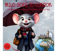 Milo goes to London: A Journey Through Golden Crowns, Red Buses and English Tales. Illustrated London Travel Picture Guide for kids ages 2-9 (Milo's Explorers Club)