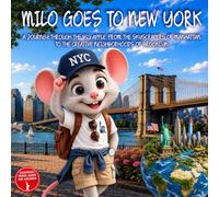 Milo goes to New York: A Journey Through the Big Apple, From the Skyscrapers of Manhattan To the Creative Neighborhoods of Brooklyn. Illustrated New ... Guide for kids ages 2-9 Milo's Explorers Club