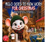 Milo goes to New York for Christmas: Exploring Manhattan’s Skyscrapers, Brooklyn, And The Magic Of Christmas. Illustrated New York at Christmas Travel ... for kids ages 2-9 (Milo's Explorers Club)