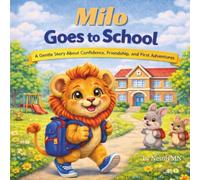 Milo Goes to School: A Gentle Story About Confidence, Friendship, and First Adventures (Milo Adventures Series)