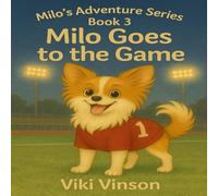 Milo Goes To The Game: Book Three (Milo's Adventure Series)