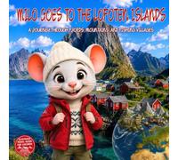 Milo goes to the Lofoten Islands: A Journey Through Fjords, Mountains, and Fishing Villages. Illustrated Lofoten Islands Norway Travel Picture Guide for kids ages 2-9 Milo's Explorers Club