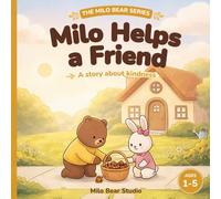 Milo Helps a Friend: Kindness Picture Book for Toddlers Ages 1-5 - A Gentle Bedtime Story About Helping Others & Friendship (The Milo Bear Series)