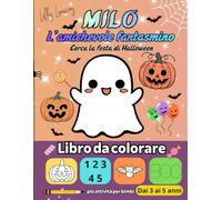 Milo il Fantasmino Amichevole Trova la Festa di Halloween: Libro di Attività per Bambini 4-5 Anni: Colora, Conta, Traccia e Gioca | Oltre 50 Pagine di Divertimento Educativo