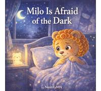 Milo Is Afraid of the Dark: A Gentle Story to Help Kids Overcome Fear of the Dark (Milo Emotional Skills Series)