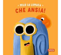 Milo la lumaca. Che ansia! Ediz. a colori (Sassi junior)