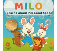 Milo Learns About Personal Space: A fun and heartwarming children’s book about respecting boundaries, kindness, and social skills for kids ages 3-6 ... pages & activities!) (Milo’s Little Lessons)