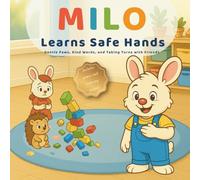 Milo Learns Safe Hands: Gentle Paws, Kind Words, and Taking Turns with Friends “Ages 3-6” (Milo’s Little Lessons)