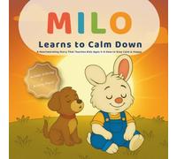 Milo Learns to Calm Down: A Mindful Breathing Story for Children: Includes Coloring & Activity Pages to Manage Big Feelings (Ages 3-6) (Milo’s Little Lessons)