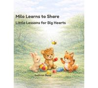 Milo Learns To Share: Little Lessons for Big Hearts
