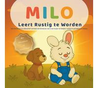 Milo leert rustig te worden: Een liefdevol kinderboek over emoties, ademhaling en kalmte voor kinderen van 3 tot 6 jaar: Educatief kinderboek met ... en kleurplaten (De kleine lessen van Milo)