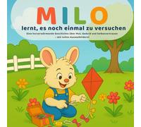 Milo lernt, es noch einmal zu versuchen: Eine liebevolle Geschichte über Ausdauer, Mut und Selbstvertrauen - mit Ausmalbildern (Milos kleine Lektionen)
