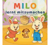 Milo lernt mitzumachen: Bilderbuch über Freundschaft, Mitspielen & soziale Kompetenzen für Kinder von 3-6 Jahren (Milos kleine Lektionen)