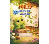 Milo lernt zu warten: Eine liebevolle Bilderbuchgeschichte über Geduld und Gefühle für 5 bis 7 Jahre. Aus der Reihe "Das kleine Monster - Große ... Monster - Große Abenteuer (Bilderbuch))