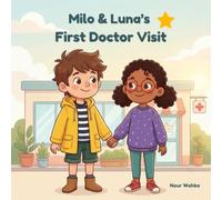 Milo & Luna's First Doctor Visit: A Gentle Story to Prepare Children for Their First Doctor Visit (Milo & Luna Health Adventures series)