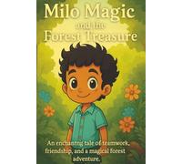 Milo Magic and the Forest Treasure: A Heartwarming Tale of Teamwork, Friendship, and Forest Adventures illustrated adventure book