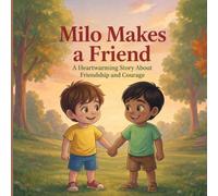 Milo Makes a Friend: A Heartwarming Story About Friendship and Courage (Milo Adventures)