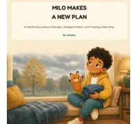 Milo Makes a New Plan: A Gentle Story About Changes, Disappointment, and Finding a New Way (Children's Life Skills)