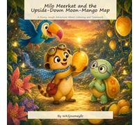 Milo Meerkat and the Upside-Down Moon-Mango Map