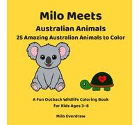 Milo Meets Australian Animals: 25 Amazing Australian Animals to Color | A Fun Outback Wildlife Coloring Book for Kids Ages 3-6