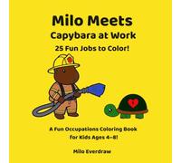 Milo Meets Capybara at Work: 25 Fun Jobs to Color!: A Fun Occupations Coloring Book for Kids Ages 4-8