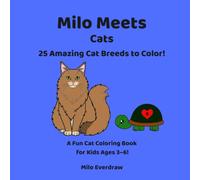 Milo Meets Cats: 25 Amazing Cat Breeds to Color!: A Fun Cat Coloring Book for Kids Ages 3-6