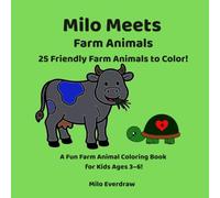 Milo Meets Farm Animals: 25 Friendly Farm Animals to Color! A Fun Animal Coloring Book for Kids Ages 3-6