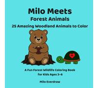 Milo Meets Forest Animals: 25 Amazing Woodland Animals to Color A Fun Forest Wildlife Coloring Book for Kids Ages 3-6
