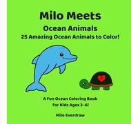 Milo Meets Ocean Animals: 25 Amazing Ocean Animals to Color!: A Fun Ocean Coloring Book for Kids Ages 3-6