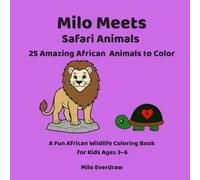 Milo Meets Safari Animals: 25 Amazing African Animals to Color A Fun African Wildlife Coloring Book for Kids Ages 3-6