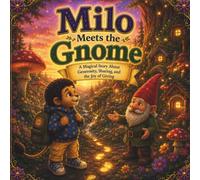 Milo Meets the Gnome: A Magical Story About Generosity, Sharing, and the Joy of Giving (Milo's Magical Adventures)