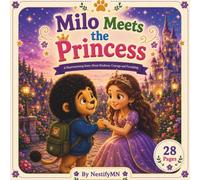Milo Meets the Princess: A Heartwarming Story About Kindness, Courage, and Friendship (Milo's Magical Adventures)
